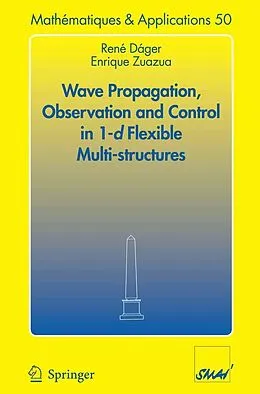 E-Book (pdf) Wave Propagation, Observation and Control in 1-d Flexible Multi-Structures von René Dáger, Enrique Zuazua