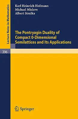 E-Book (pdf) The Pontryagin Duality of Compact O-Dimensional Semilattices and Its Applications von K. H. Hofmann, M. Mislove, A. Stralka