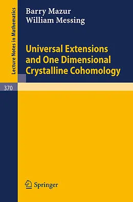 E-Book (pdf) Universal Extensions and One Dimensional Crystalline Cohomology von B. Mazur, W. Messing