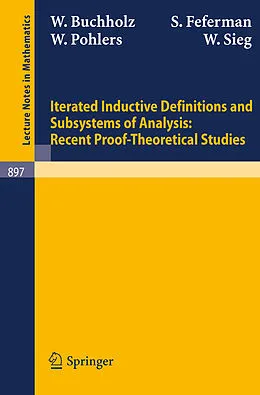 E-Book (pdf) Iterated Inductive Definitions and Subsystems of Analysis: Recent Proof-Theoretical Studies von W. Buchholz, S. Feferman, W. Pohlers
