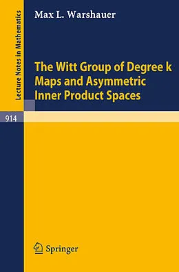 E-Book (pdf) The Witt Group of Degree k Maps and Asymmetric Inner Product Spaces von M. L. Warshauer