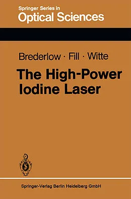 E-Book (pdf) The High-Power Iodine Laser von G. Brederlow, E. Fill, K. J. Witte