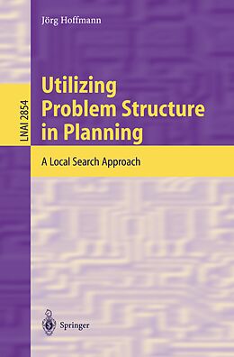 E-Book (pdf) Utilizing Problem Structure in Planning von Jörg Hoffmann
