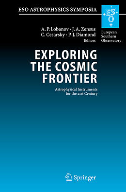 E-Book (pdf) Exploring the Cosmic Frontier von Andrei P. Lobanov, J. Anton Zensus, Catherine Cesarsky