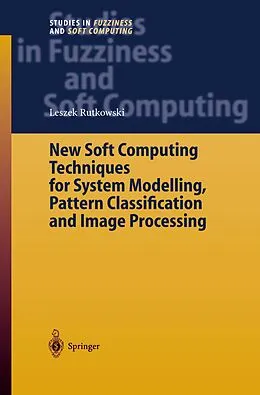 E-Book (pdf) New Soft Computing Techniques for System Modeling, Pattern Classification and Image Processing von Leszek Rutkowski