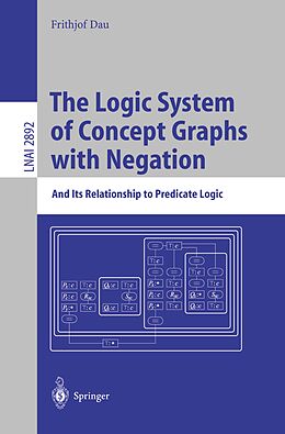 E-Book (pdf) The Logic System of Concept Graphs with Negation von Frithjof Dau