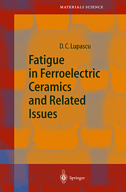 Livre Relié Fatigue in Ferroelectric Ceramics and Related Issues de Doru Constantin Lupascu