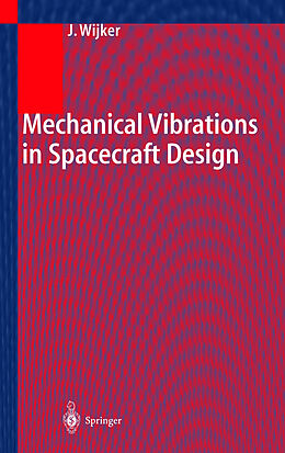 Livre Relié Mechanical Vibrations in Spacecraft Design de J. Jaap Wijker