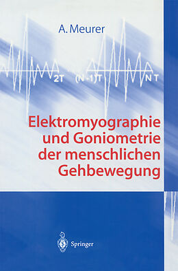 Kartonierter Einband Elektromyographie und Goniometrie der menschlichen Gehbewegung von A. Meurer