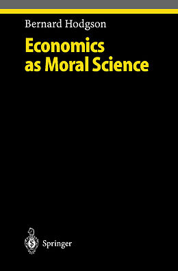 Livre Relié Economics as Moral Science de Bernard Hodgson