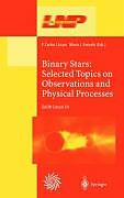Binary Stars: Selected Topics on Observations and Physical Processes