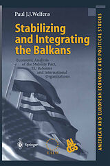 Livre Relié Stabilizing and Integrating the Balkans de Paul J. J. Welfens