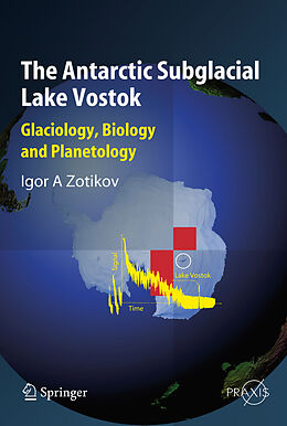 Kartonierter Einband The Antarctic Subglacial Lake Vostok von Igor A. Zotikov