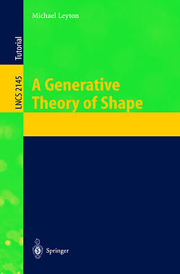 Kartonierter Einband A Generative Theory of Shape von Michael Leyton