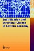 Fester Einband Subsidization and Structural Change in Eastern Germany von Katja Gerling