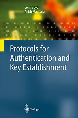 Livre Relié Protocols for Authentication and Key Establishment de Anish Mathuria, Colin Boyd