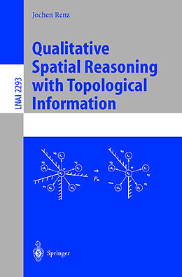 Kartonierter Einband Qualitative Spatial Reasoning with Topological Information von Jochen Renz