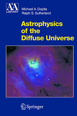 Fester Einband Astrophysics of the Diffuse Universe von Ralph S. Sutherland, Michael A. Dopita