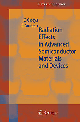 Livre Relié Radiation Effects in Advanced Semiconductor Materials and Devices de E. Simoen, C. Claeys