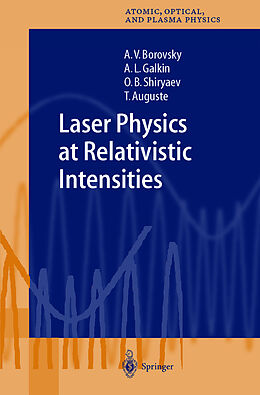 Livre Relié Laser Physics at Relativistic Intensities de A. V. Borovsky, T. Auguste, O. B. Shiryaev