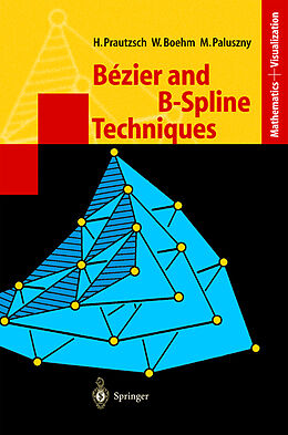 Livre Relié Bézier and B-Spline Techniques de Hartmut Prautzsch, Marco Paluszny, Wolfgang Boehm