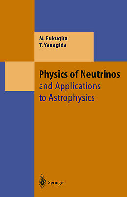 Fester Einband Physics of Neutrinos von Tsutomu Yanagida, Masataka Fukugita