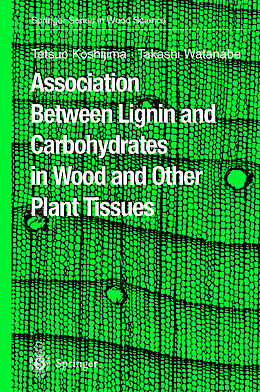 Livre Relié Association Between Lignin and Carbohydrates in Wood and Other Plant Tissues de Takashi Watanabe, Tetsuo Koshijima
