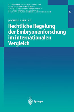 Kartonierter Einband Rechtliche Regelung der Embryonenforschung im internationalen Vergleich von Jochen Taupitz