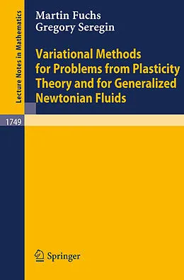 E-Book (pdf) Variational Methods for Problems from Plasticity Theory and for Generalized Newtonian Fluids von Martin Fuchs, Gregory Seregin