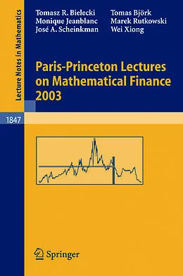 E-Book (pdf) Paris-Princeton Lectures on Mathematical Finance 2003 von Tomasz R. Bielecki, Wei Xiong, Tomas Björk