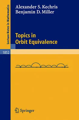 E-Book (pdf) Topics in Orbit Equivalence von Alexander Kechris, Benjamin D. Miller