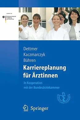 E-Book (pdf) Karriereplanung für Ärztinnen von Susanne Dettmer, Gabriele Kaczmarczyk, Astrid Bühren