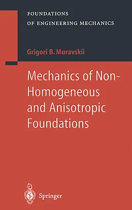 E-Book (pdf) Mechanics of Non-Homogeneous and Anisotropic Foundations von B. Grigori Muravskii