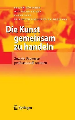 E-Book (pdf) Die Kunst gemeinsam zu handeln von Stefan Hölscher, Wolfgang Reiber, Karin Pape