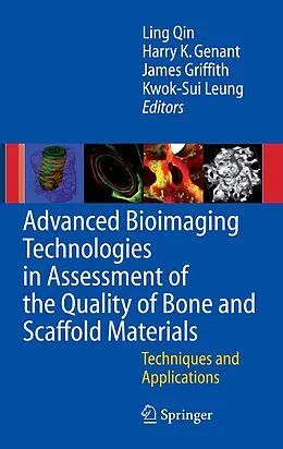 E-Book (pdf) Advanced Bioimaging Technologies in Assessment of the Quality of Bone and Scaffold Materials von Ling Qin, Harry K. Genant, James F. Griffith