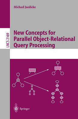 E-Book (pdf) New Concepts for Parallel Object-Relational Query Processing von Michael Jaedicke