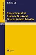 E-Book (pdf) Noncommutative Gröbner Bases and Filtered-Graded Transfer von Huishi Li