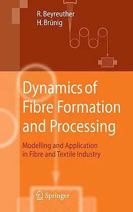 E-Book (pdf) Dynamics of Fibre Formation and Processing von Roland Beyreuther, Harald Brünig