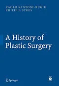 E-Book (pdf) A History of Plastic Surgery von Paolo Santoni-Rugiu, Philip J. Sykes