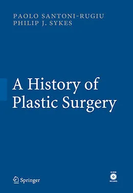 E-Book (pdf) A History of Plastic Surgery von Paolo Santoni-Rugiu, Philip J. Sykes