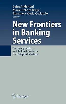 E-Book (pdf) New Frontiers in Banking Services von Luisa Anderloni, Maria Debora Braga, Emanuele Maria Carluccio