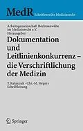 E-Book (pdf) Dokumentation und Leitlinienkonkurrenz - die Verschriftlichung der Medizin von Arbeitsgemeinschaft Rechtsanwälte im Medizinrecht e.V