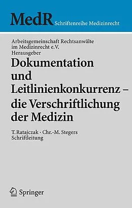 E-Book (pdf) Dokumentation und Leitlinienkonkurrenz - die Verschriftlichung der Medizin von Arbeitsgemeinschaft Rechtsanwälte im Medizinrecht e.V