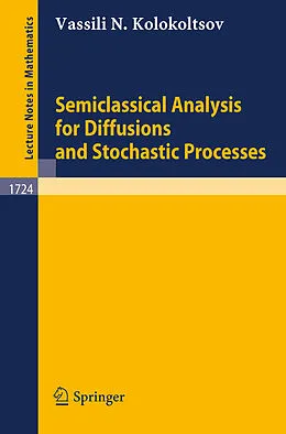 E-Book (pdf) Semiclassical Analysis for Diffusions and Stochastic Processes von Vassili N. Kolokoltsov