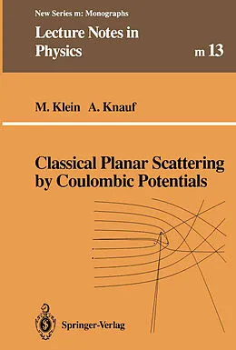 E-Book (pdf) Classical Planar Scattering by Coulombic Potentials von Markus Klein, Andreas Knauf
