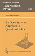 E-Book (pdf) An Open Systems Approach to Quantum Optics von Howard Carmichael