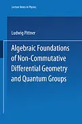 E-Book (pdf) Algebraic Foundations of Non-Commutative Differential Geometry and Quantum Groups von Ludwig Pittner
