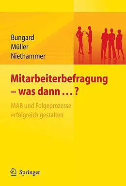 E-Book (pdf) Mitarbeiterbefragung - was dann...? MAB und Folgeprozesse erfolgreich gestalten von Walter Bungard, Karsten Müller, Cathrin Niethammer