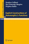 E-Book (pdf) Explicit Constructions of Automorphic L-Functions von Stephen Gelbart, Ilya Piatetski-Shapiro, Stephen Rallis