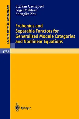 E-Book (pdf) Frobenius and Separable Functors for Generalized Module Categories and Nonlinear Equations von Stefaan Caenepeel, Gigel Militaru, Shenglin Zhu